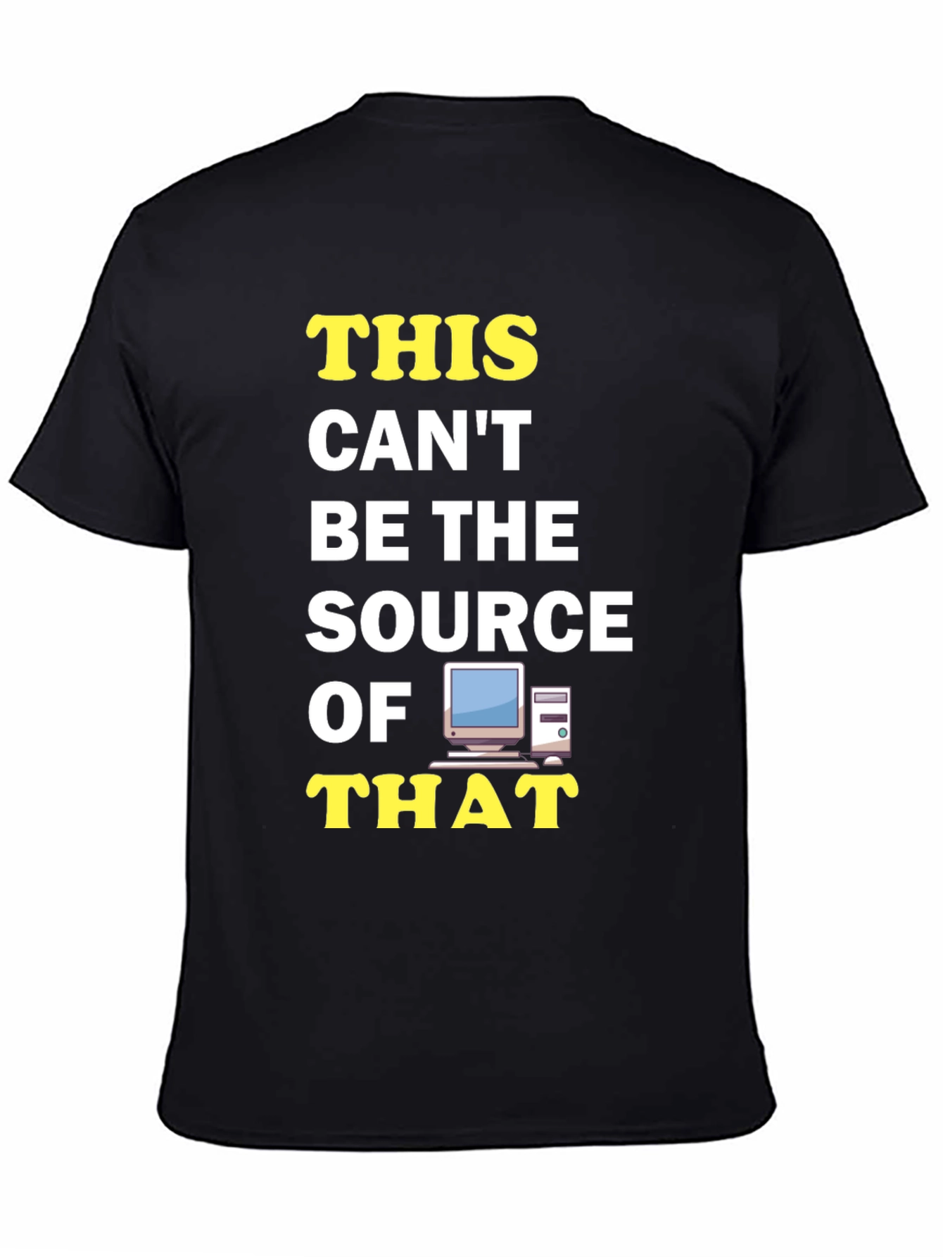 Funny IT T-Shirt: This Cant Be The Source!