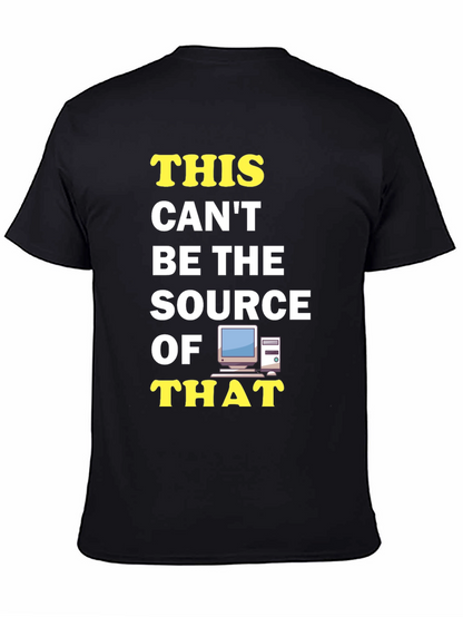 Funny IT T-Shirt: This Cant Be The Source!