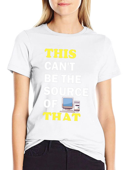 Funny IT T-Shirt: This Cant Be The Source!