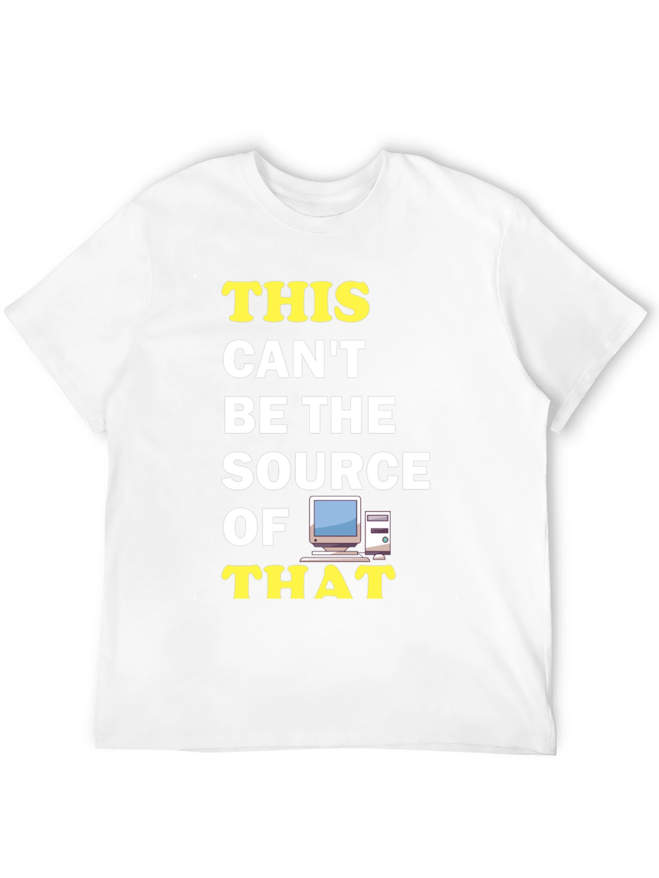 Funny IT T-Shirt: This Cant Be The Source!