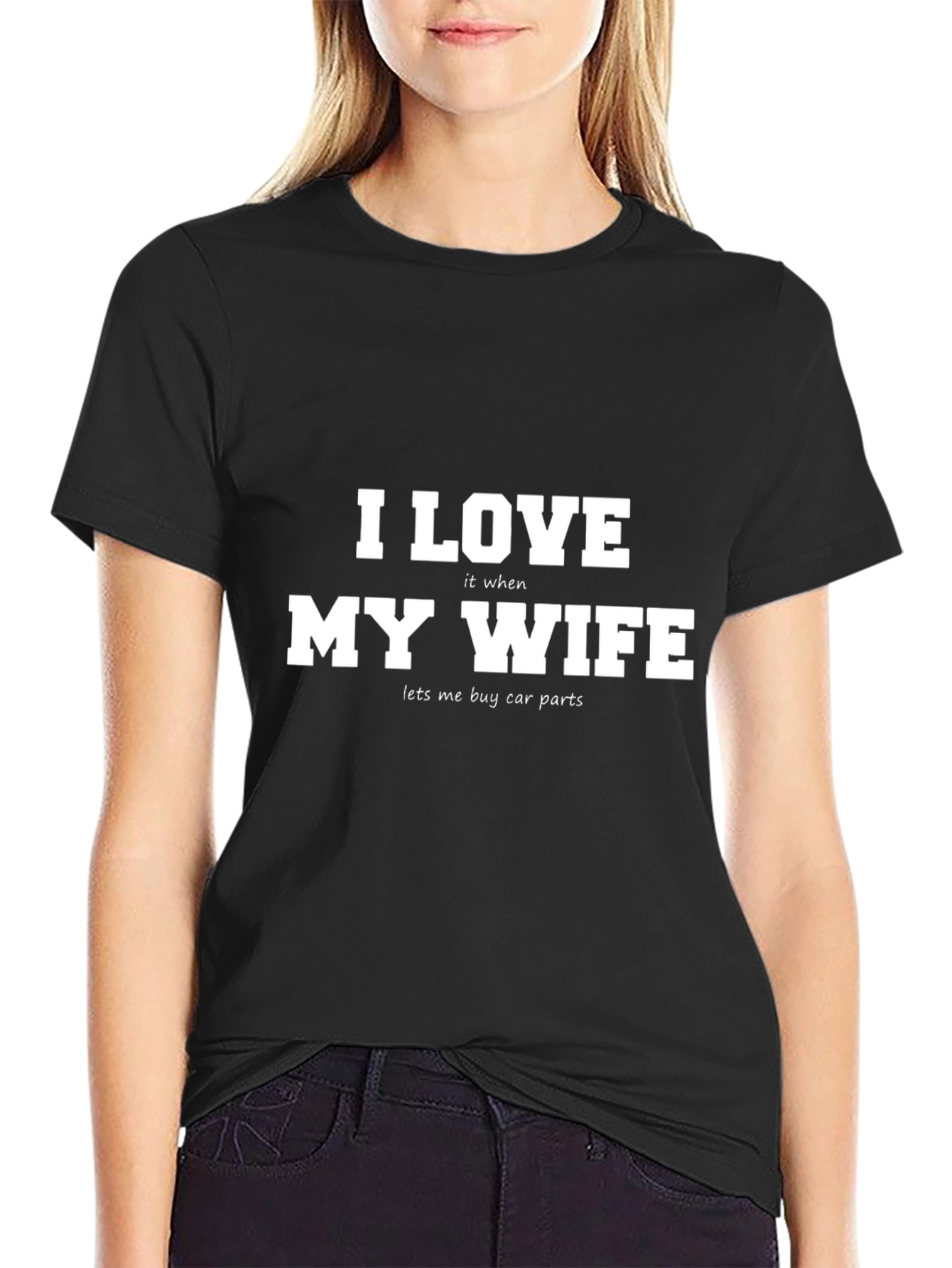 I Love My Wife Funny Car Parts T-Shirt