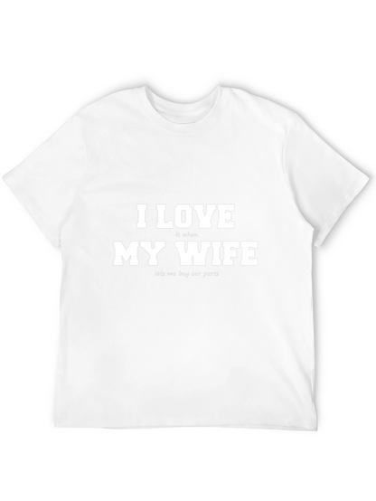 I Love My Wife Funny Car Parts T-Shirt