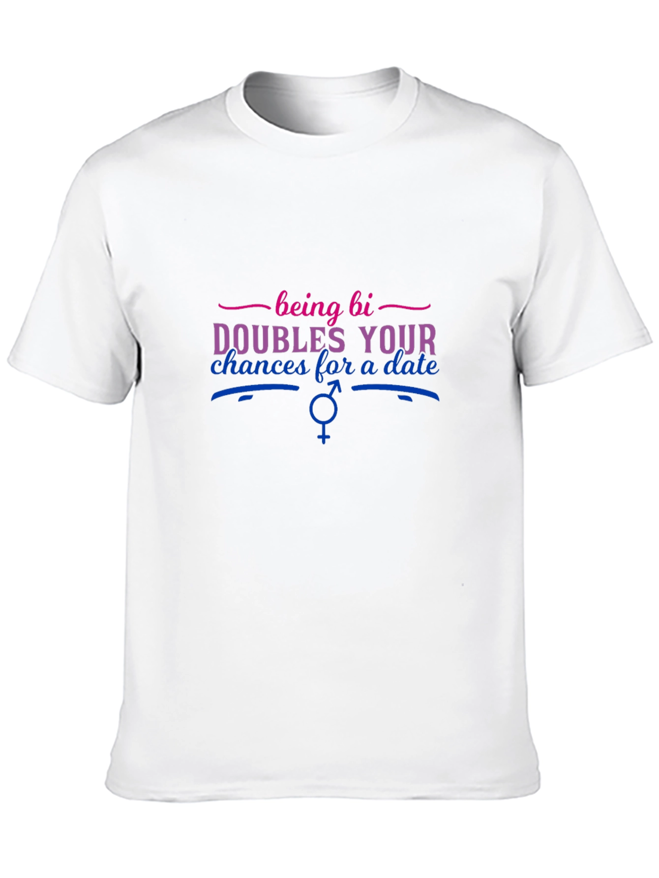 Being Bi Doubles Your Chances T-Shirt