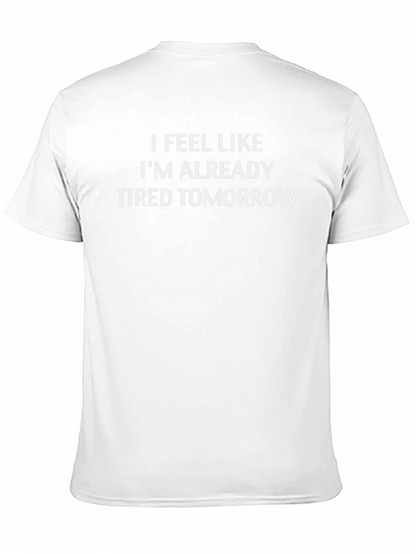 I Feel Like Im Already Tired Tomorrow T-Shirt