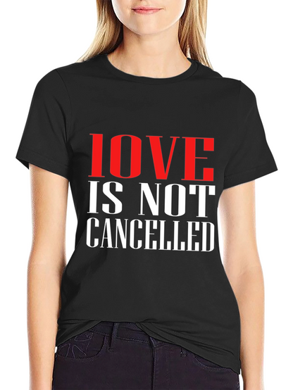 Love is Not Cancelled T-Shirt