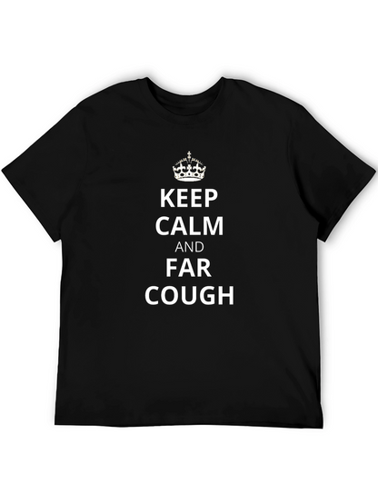 Keep Calm Far Cough Novelty Tee