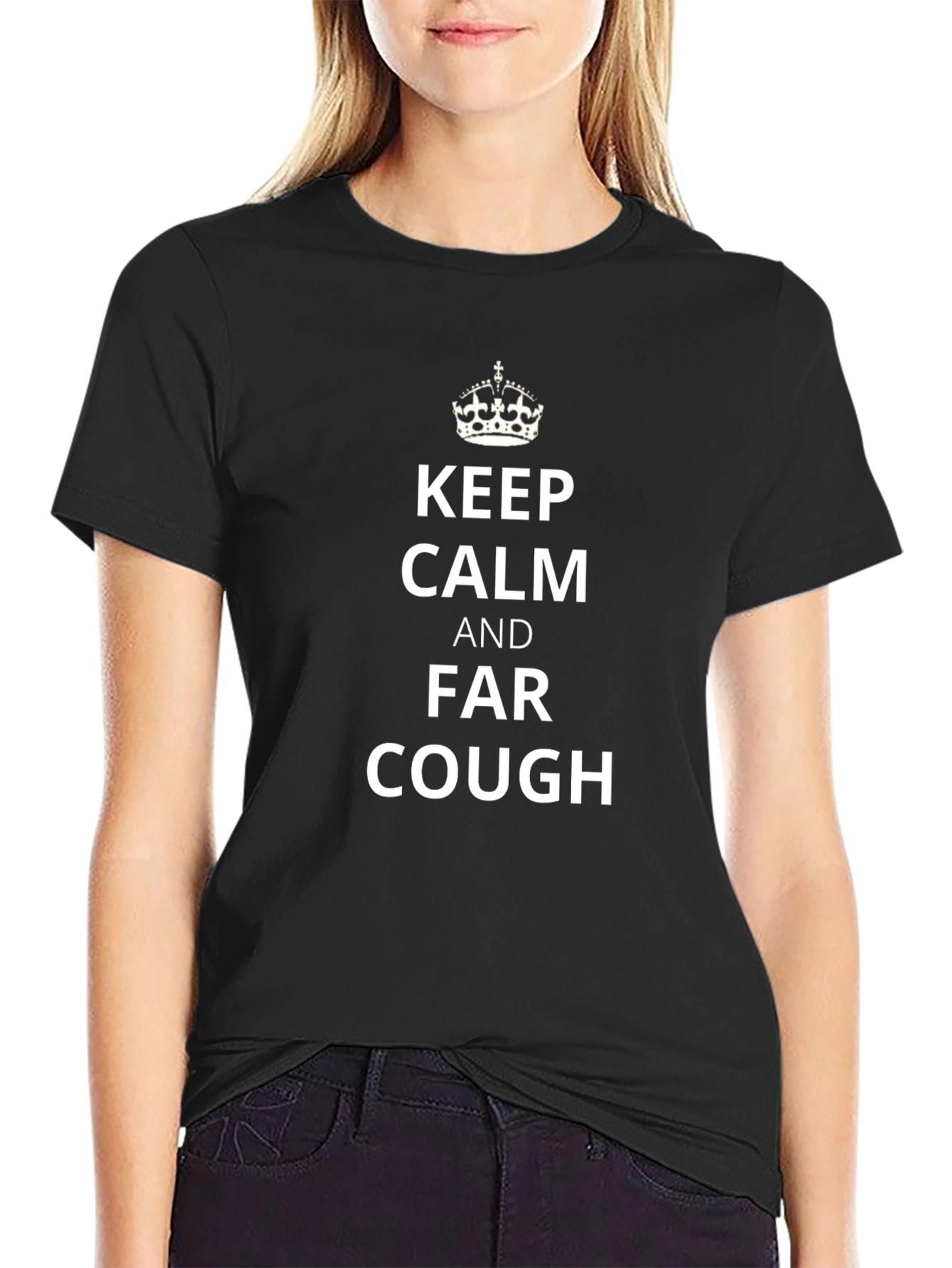 Keep Calm Far Cough Novelty Tee
