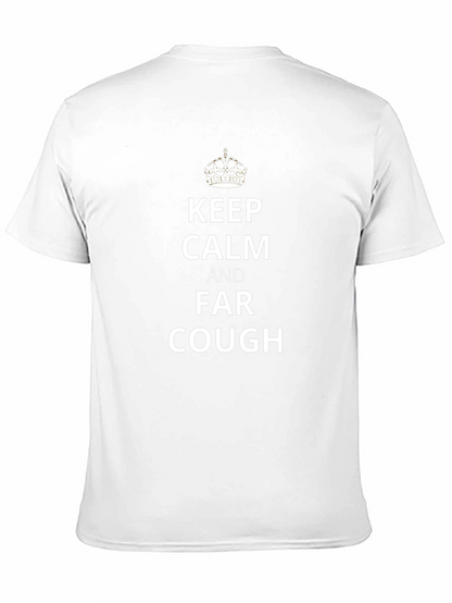 Keep Calm Far Cough Novelty Tee