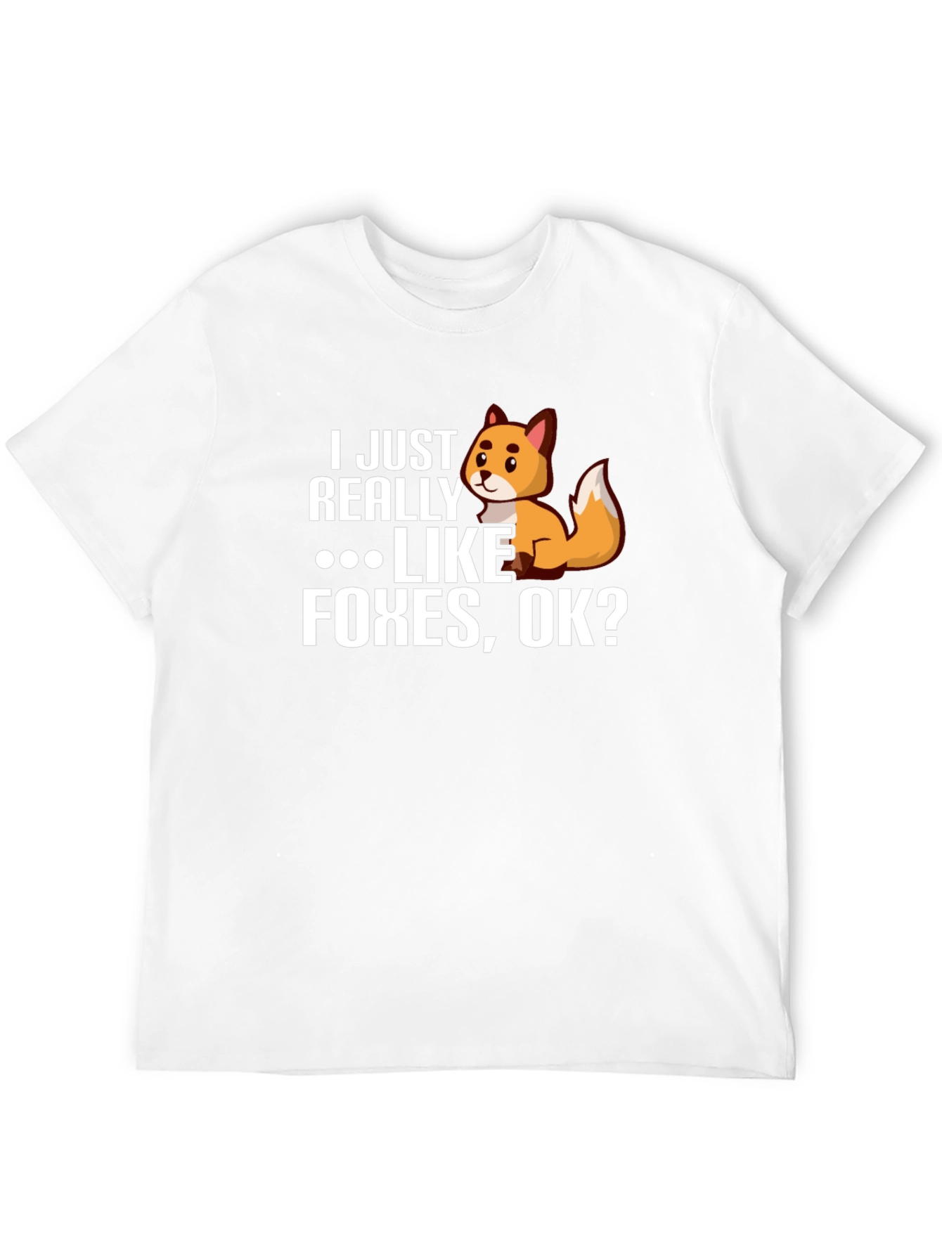 I Just Really Like Foxes OK? Novelty T-Shirt