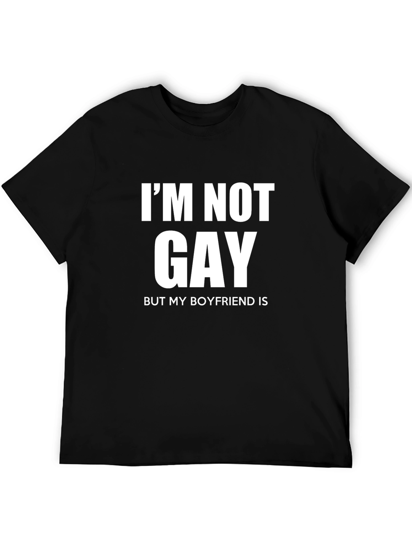 Im Not Gay But My Boyfriend Is Graphic T-Shirt
