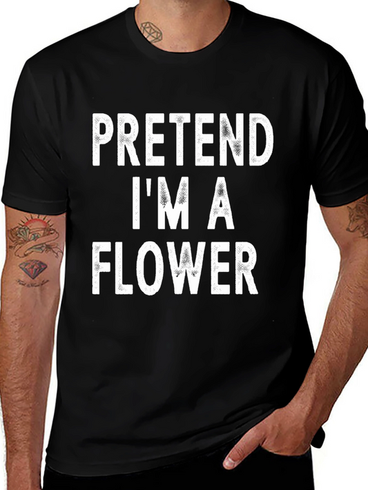 Pretend Im A Flower Black T-Shirt