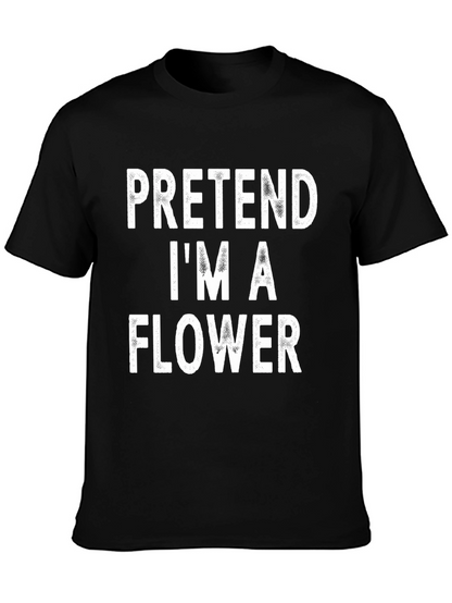 Pretend Im A Flower Black T-Shirt