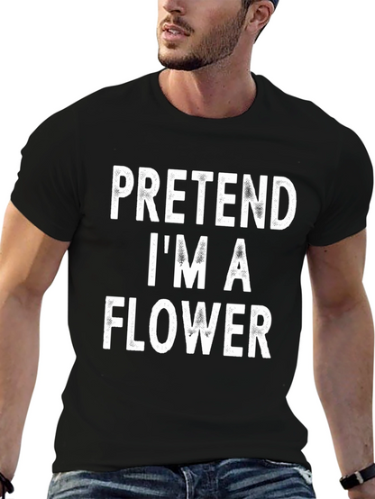 Pretend Im A Flower Black T-Shirt