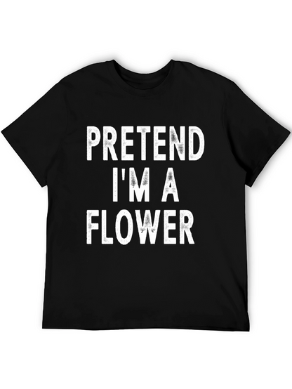 Pretend Im A Flower Black T-Shirt