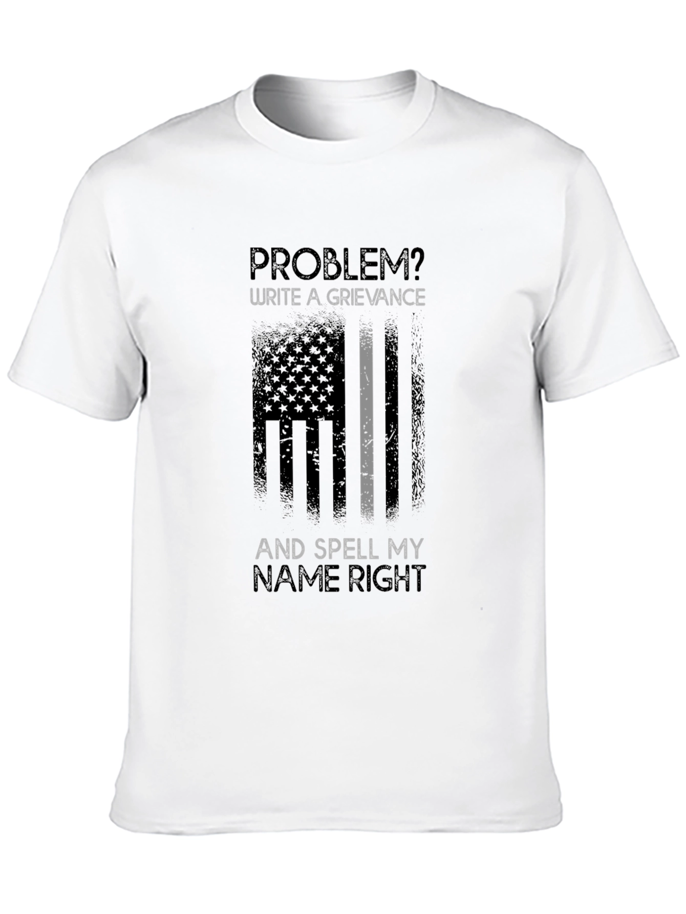 Problem? Write a Grievance Graphic Tee