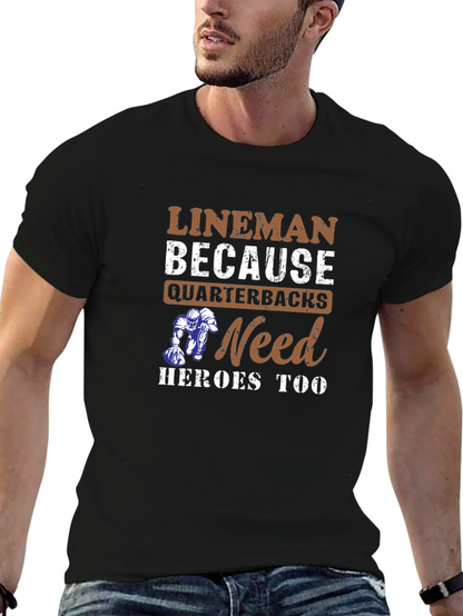 Lineman Because Quarterbacks Need Heroes Too T-Shirt
