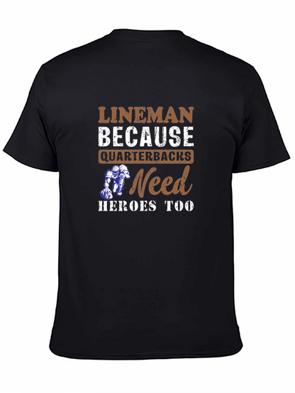 Lineman Because Quarterbacks Need Heroes Too T-Shirt