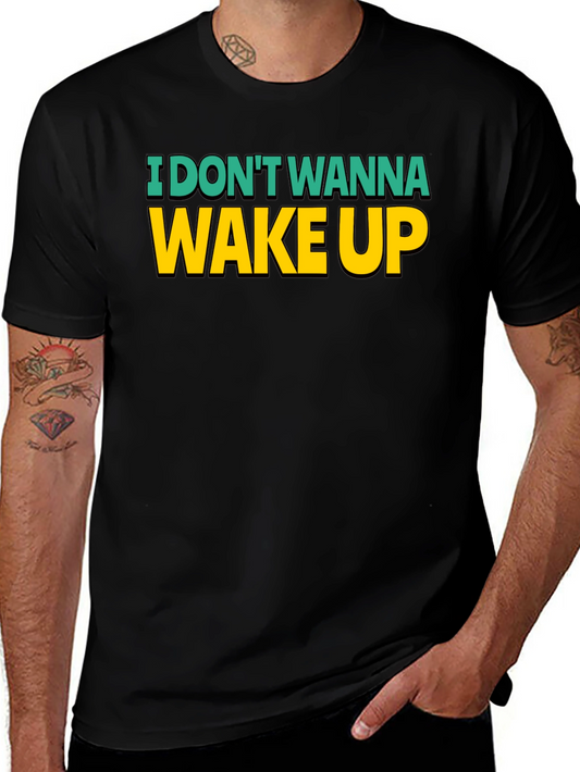 I Dont Wanna Wake Up T-Shirt - Funny Graphic Tee