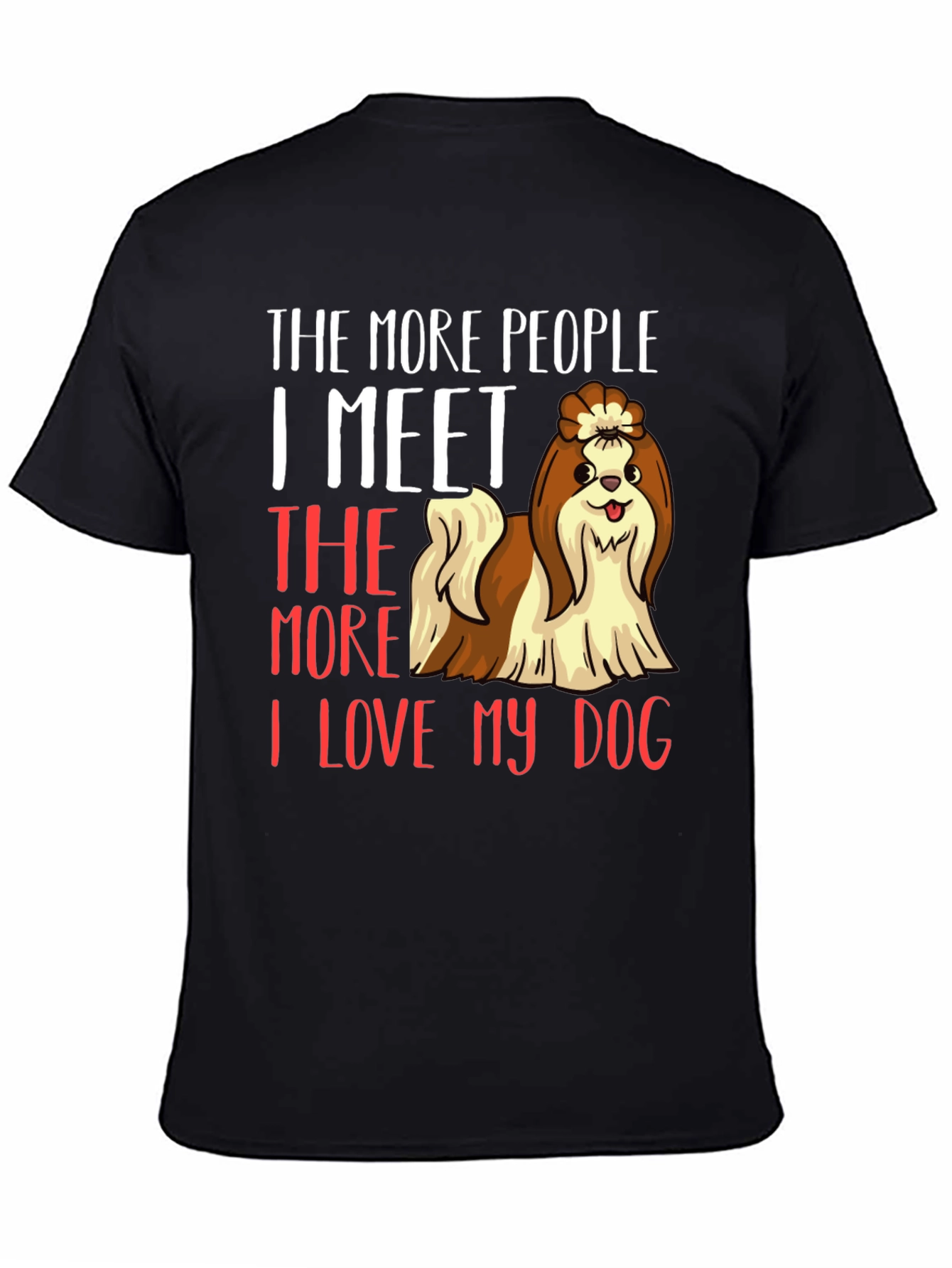 Dog Lover T-Shirt: The More People I Meet...