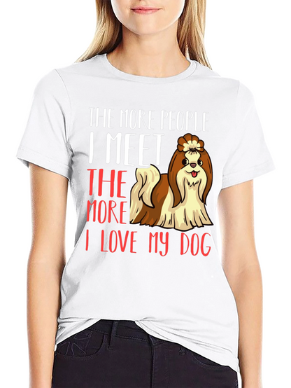 Dog Lover T-Shirt: The More People I Meet...
