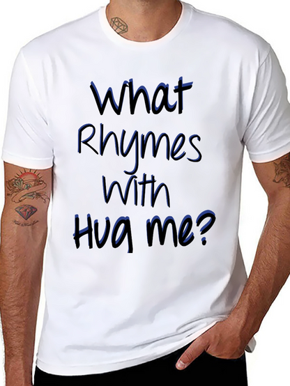 Rhyming Graphic Tee - What Rhymes With Hug Me?