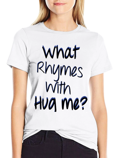Rhyming Graphic Tee - What Rhymes With Hug Me?