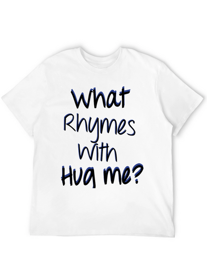 Rhyming Graphic Tee - What Rhymes With Hug Me?
