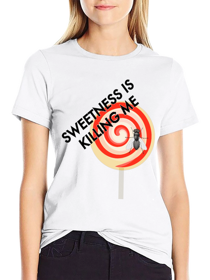 Sweetness is Killing Me T-Shirt
