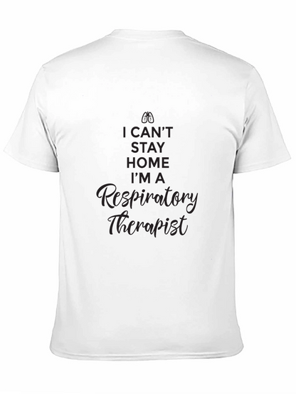 Respiratory Therapist T-Shirt - I Cant Stay Home