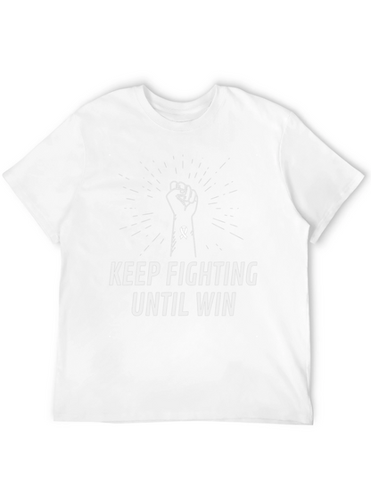 Keep Fighting Until Win T-Shirt