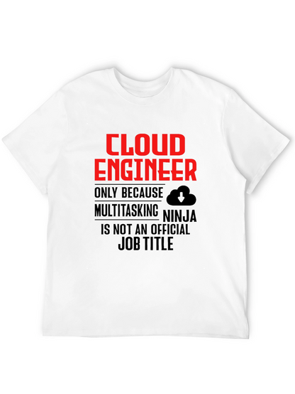 Cloud Engineer T-Shirt Funny Multitasking Ninja Job Title Tee