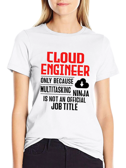 Cloud Engineer T-Shirt Funny Multitasking Ninja Job Title Tee