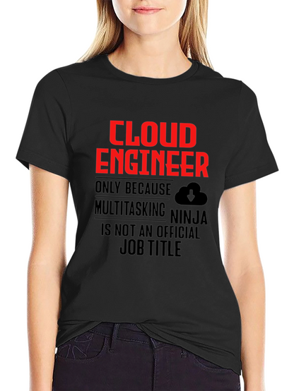 Cloud Engineer T-Shirt Funny Multitasking Ninja Job Title Tee