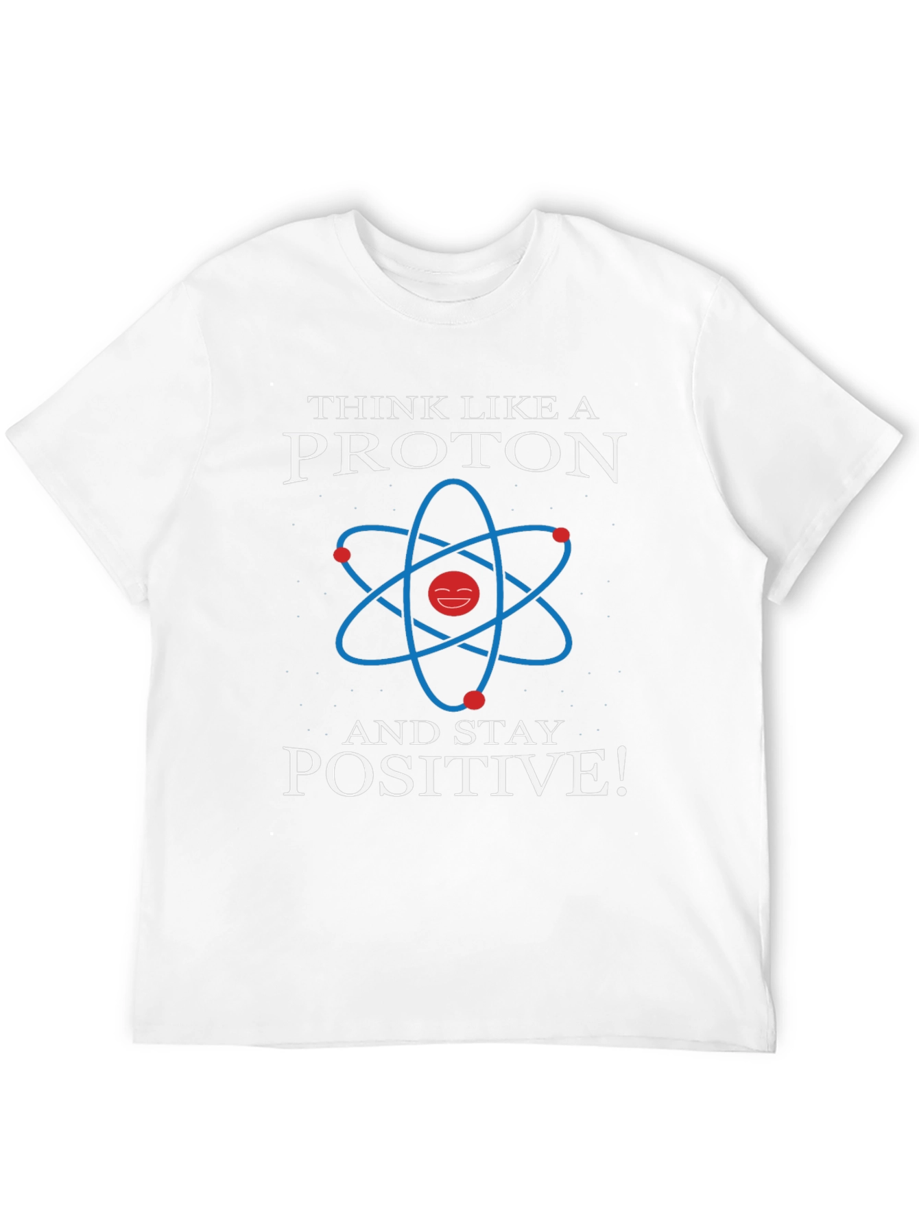 Think Like a Proton Positive Graphic Tee
