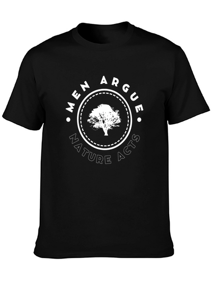 Men Argue Nature Acts Graphic T-Shirt