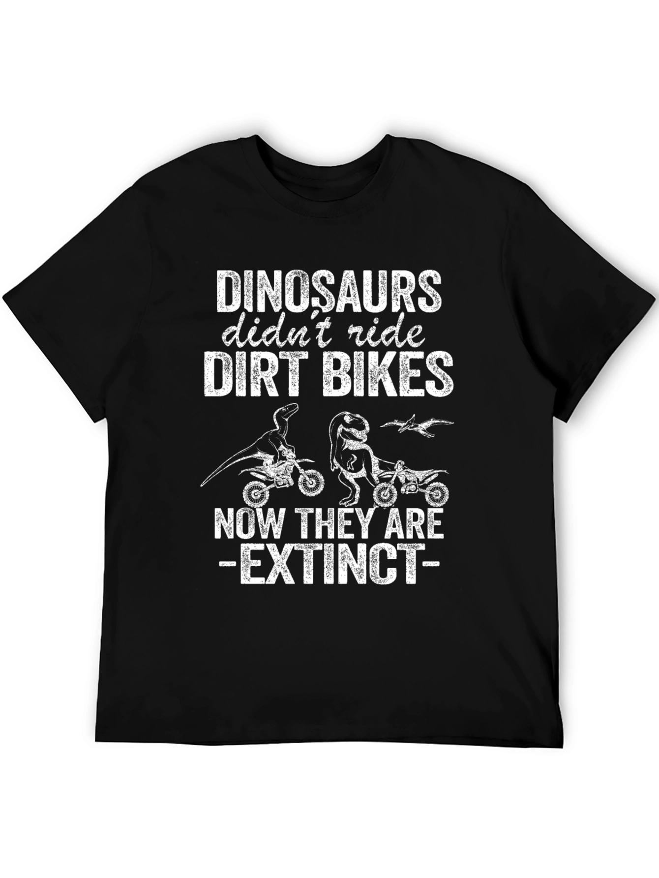 Dinosaurs Didnt Ride Dirt Bikes T-Shirt