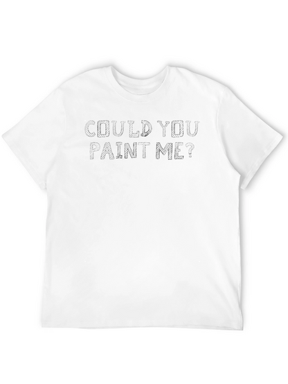 Could You Paint Me? Graphic Tee