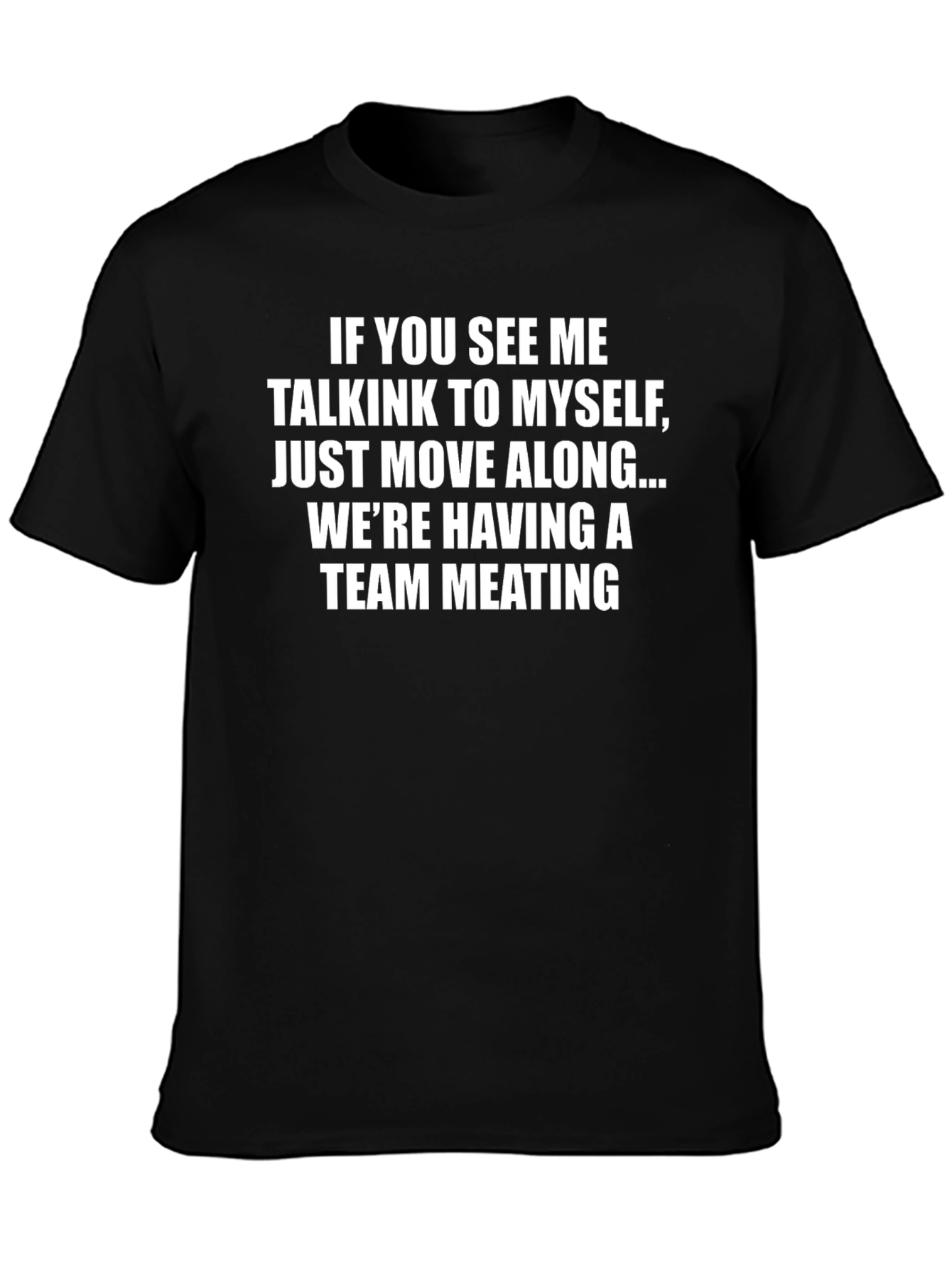 Team Meeting T-Shirt Funny Slogan Tee