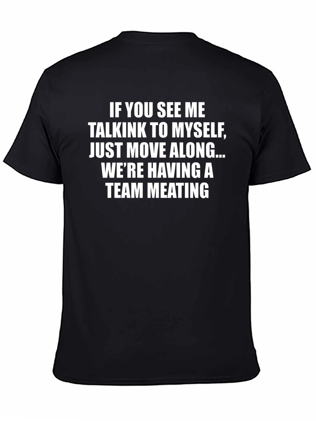 Team Meeting T-Shirt Funny Slogan Tee