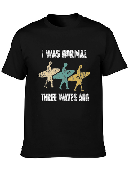 I Was Normal Three Waves Ago Surfing T-Shirt