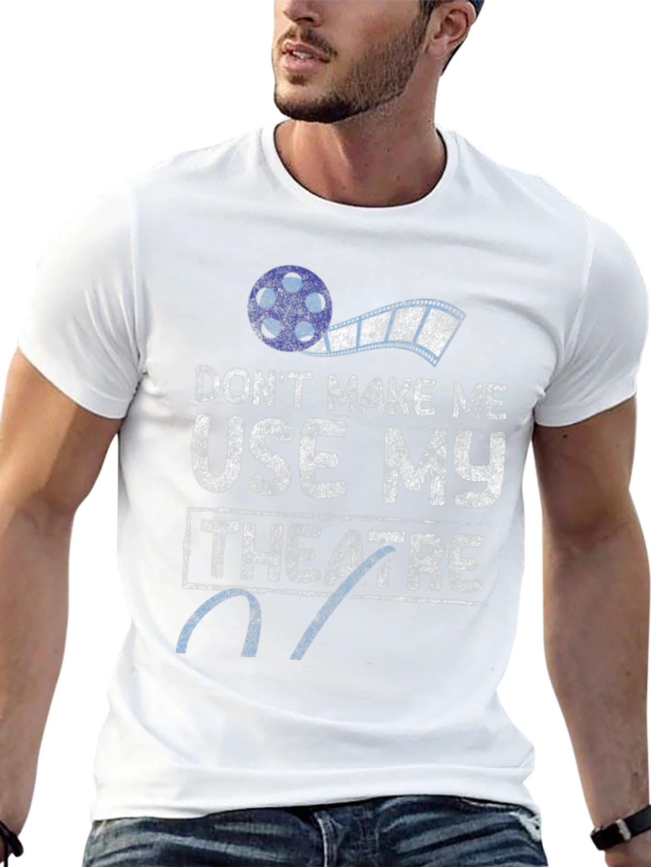 Dont Make Me Use My Theatre T-Shirt