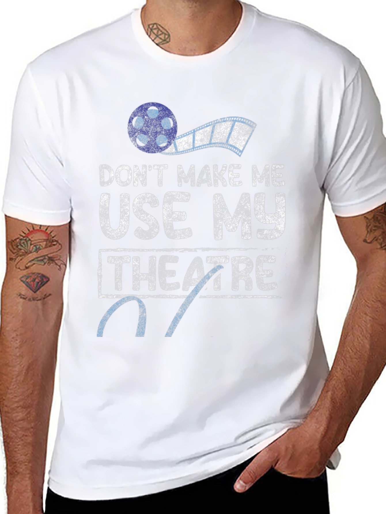Dont Make Me Use My Theatre T-Shirt