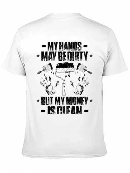 Dirty Hands Clean Money Painter T-Shirt