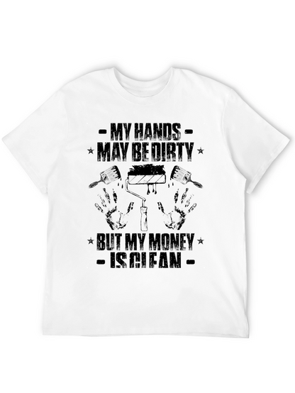 Dirty Hands Clean Money Painter T-Shirt