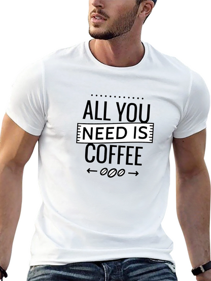 All You Need Is Coffee Graphic Tee