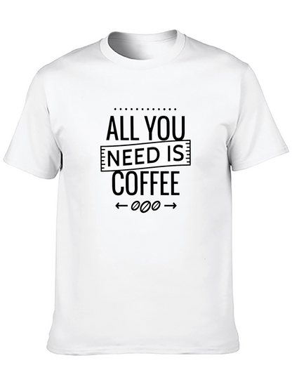 All You Need Is Coffee Graphic Tee