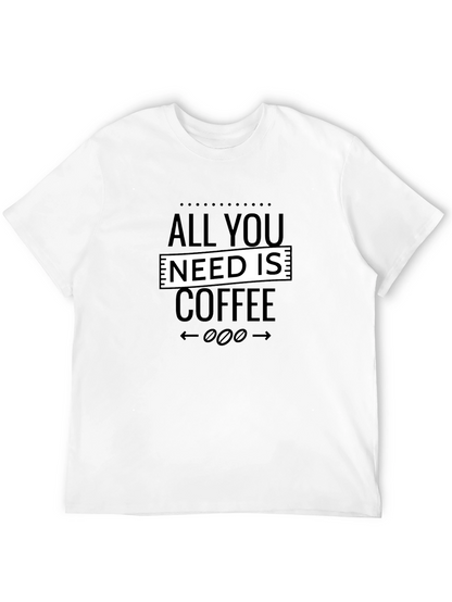 All You Need Is Coffee Graphic Tee