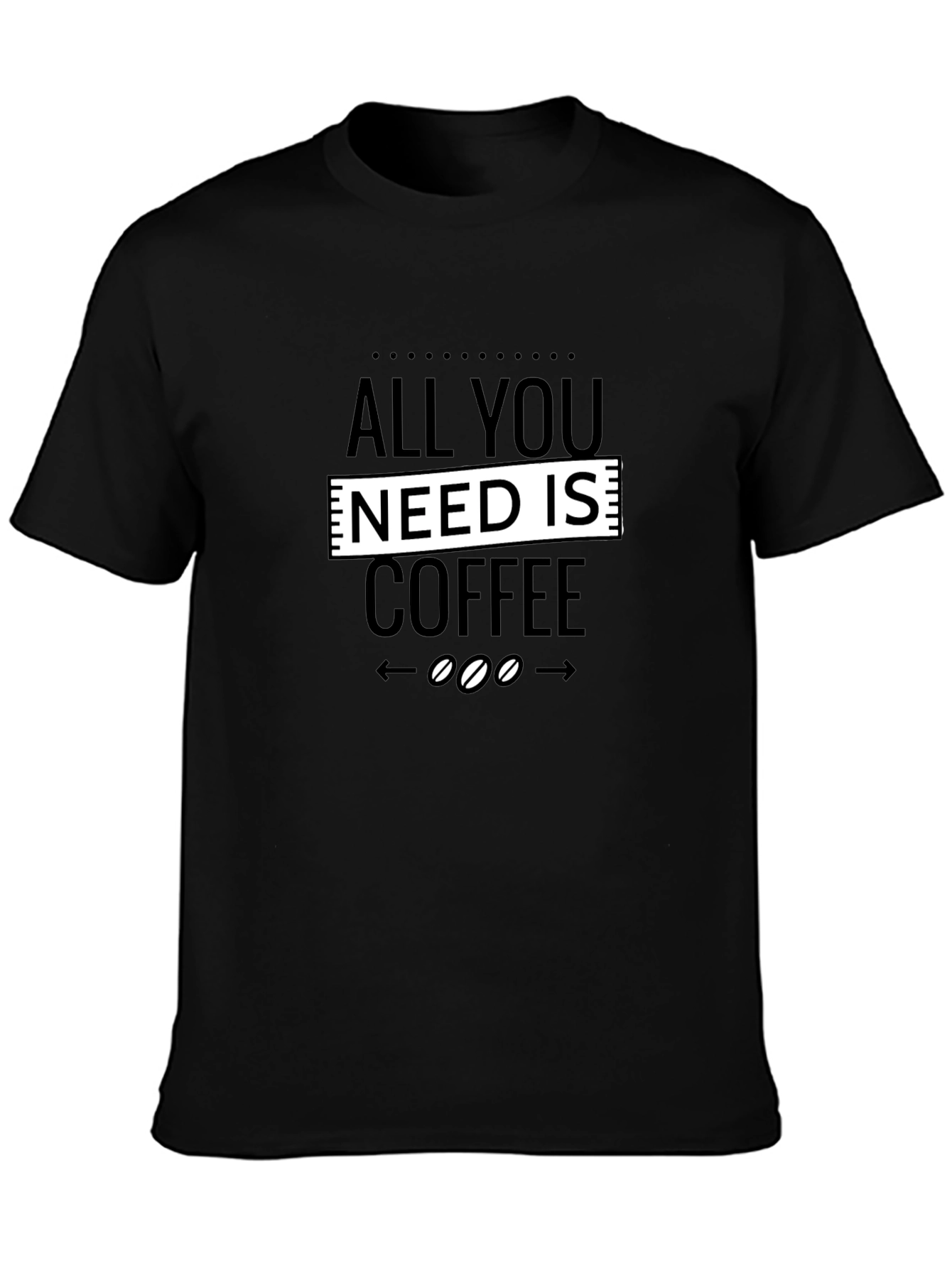 All You Need Is Coffee Graphic Tee