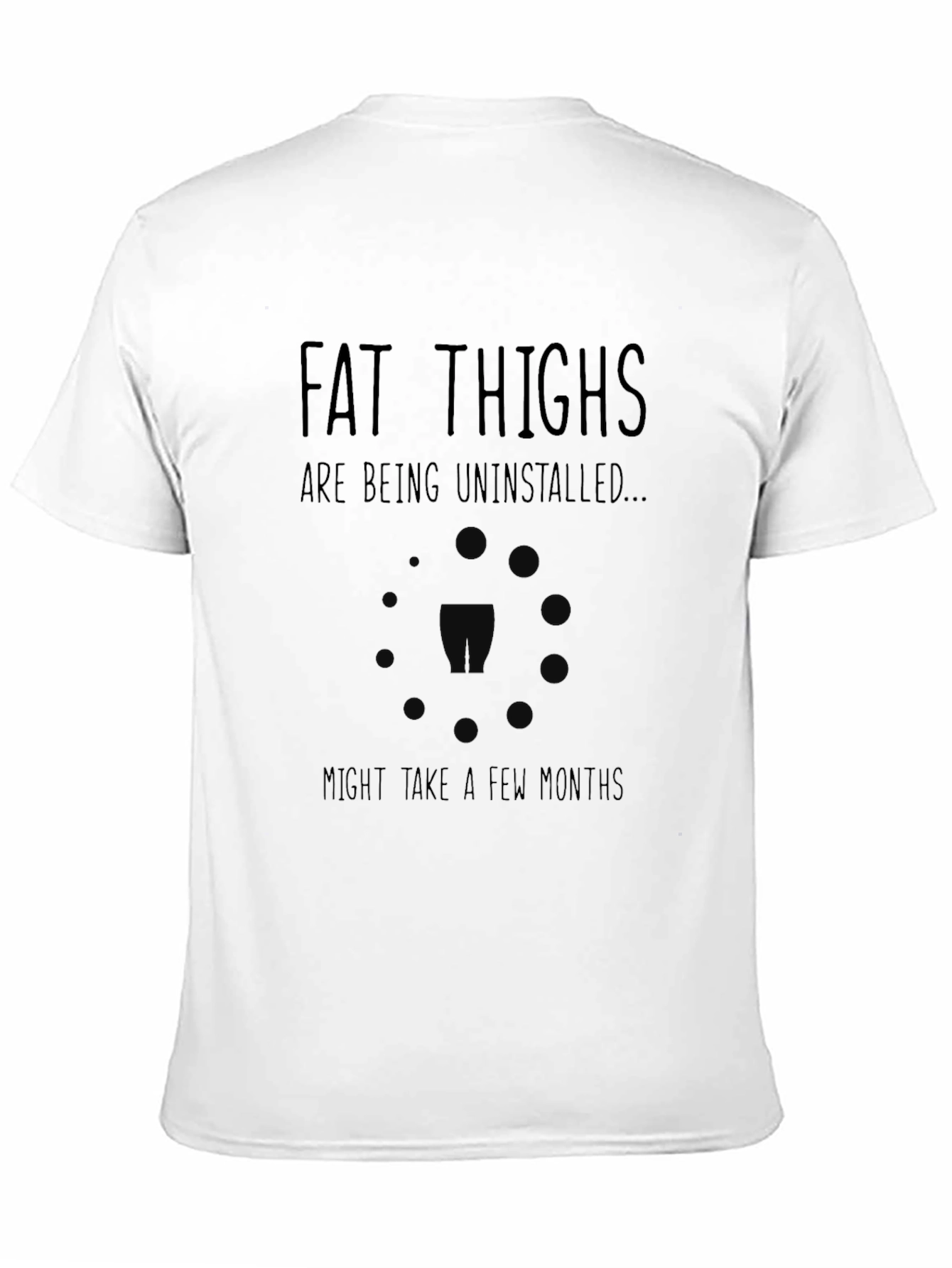 Fat Thighs Being Uninstalled T-Shirt