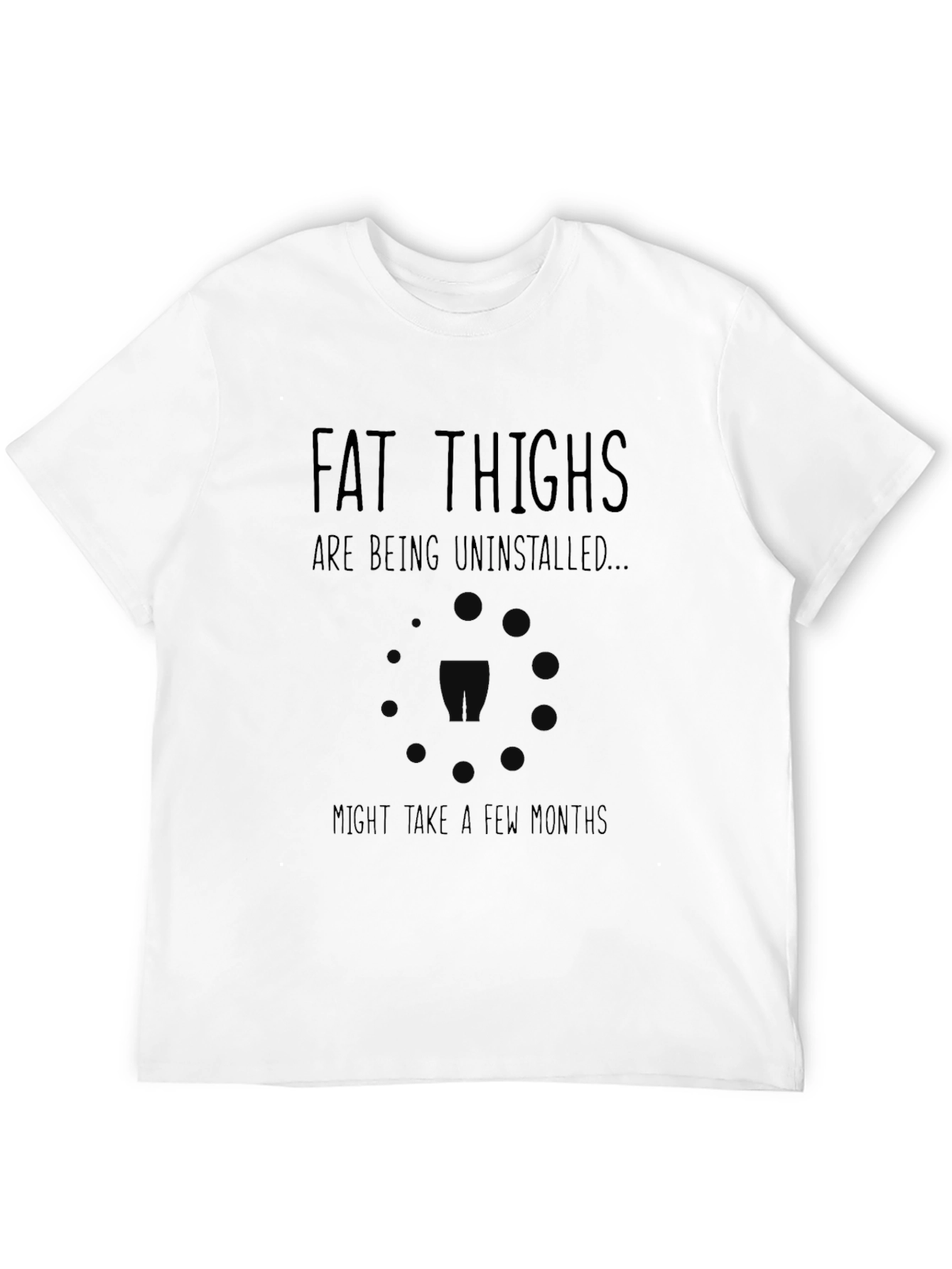 Fat Thighs Being Uninstalled T-Shirt